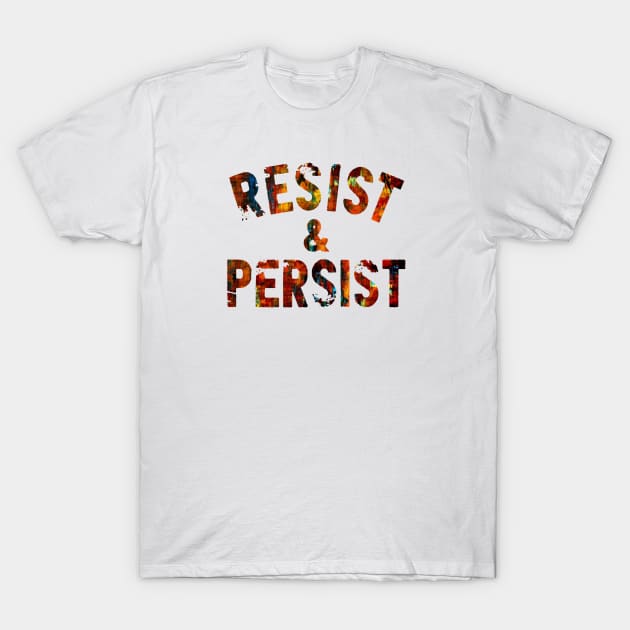 resist & persist T-Shirt by sebastianlengo